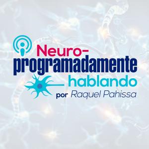 Neuro-programadamente hablando - por Raquel Pahissa.