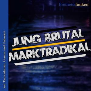 Jung Brutal Marktradikal by Freiheitsfunken