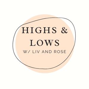 Highs & Lows with Liv and Rose