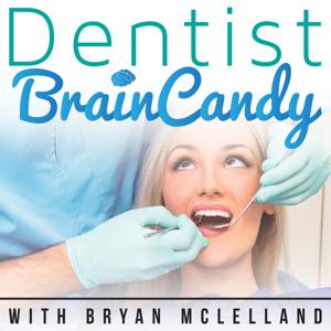 Dentist Brain Candy by Bryan McLelland, DDS, FRCDC