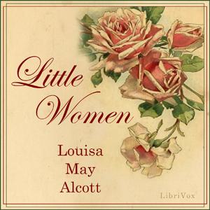 Little Women (version 3 dramatic reading) by Louisa May Alcott (1832 - 1888) by LibriVox