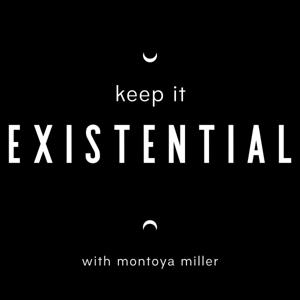 Keep It Existential