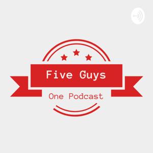 Five Guys One Podcast