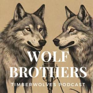 The Wolf Brothers - Minnesota Timberwolves Podcast