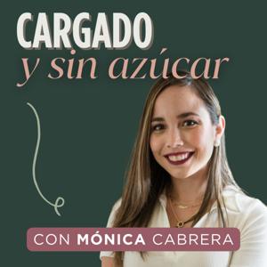 Cargado y sin azúcar - con Mónica Cabrera