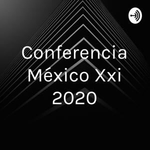 Conferencia México Xxi 2020