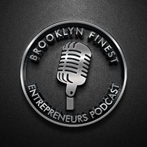 Brooklyn Finest Entrepreneurs Podcast