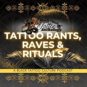 Tattoo Rants, Raves & Rituals