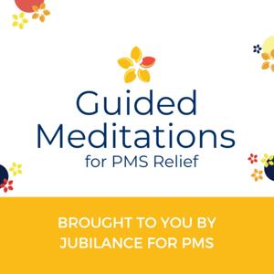 Guided Meditations with Jubilance for PMS