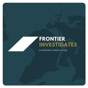 Frontier Investigates - By Frontier Current Affairs
