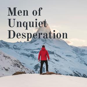 Men of Unquiet Desperation