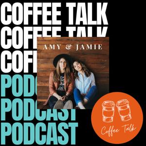 Coffee Talk with Amy & Jamie