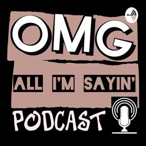 All I'm Sayin' Podcast
