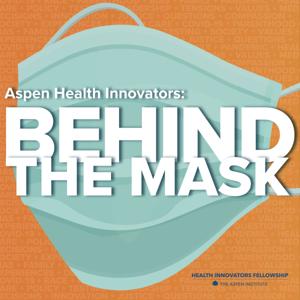 Behind the Mask by Indu Subaiya, Deb Gordon, Health Innovators Fellowship