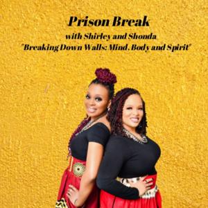 Prison Break with Shirley and Shonda