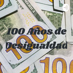 100 Años de Desigualdad