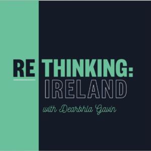 Rethinking: Ireland with Dearbhla Gavin