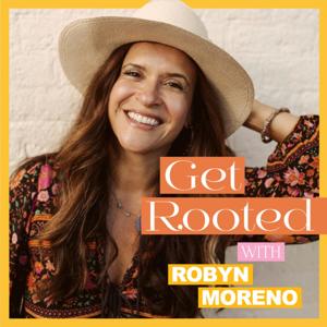 Get Rooted with Robyn Moreno