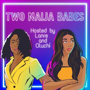 The Two Naija Babes Podcast