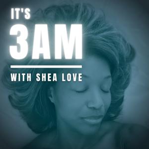 It's 3AM With Shea Love