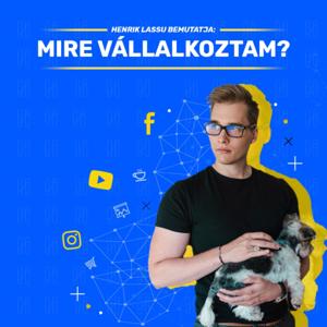 Mire Vállalkoztam - Marketinges Podcast Induló és Fejlődnivágyó Vállalkozóknak