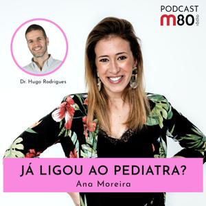 M80 - Já Ligou ao Pediatra?