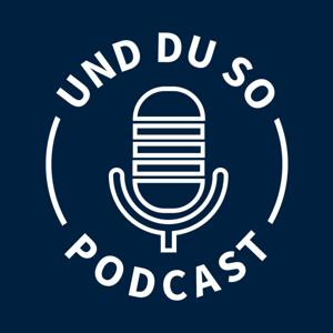 Und Du So Podcast