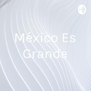 México Es Grande