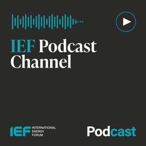 IEF Podcast - Global Energy Dialogue