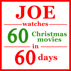 Joe Watches 60 Christmas Movies in 60 Days