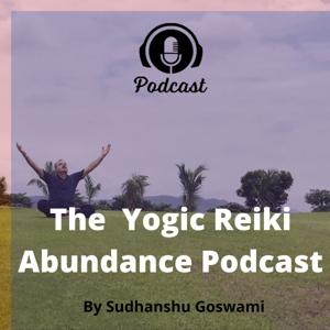 The Yogic Reiki Abundance Podcast