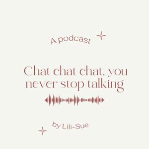 chat chat chat, you never stop talking !!