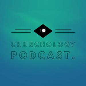 The Churchology Podcast