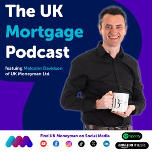 The UK Mortgage Podcast