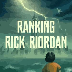 Ranking Rick Riordan: A Percy Jackson Podcast by Daniel White