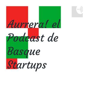 Aurrera! el Podcast de Basque Startups