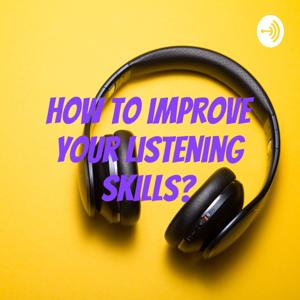 How to improve your listening skills? by Francine Golding