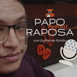 Papo Raposa com Guilherme Romão
