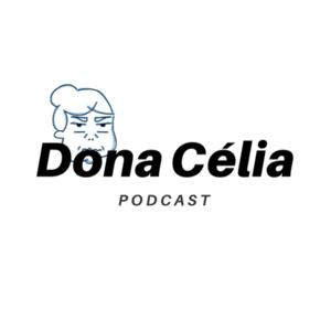 Dona Célia Podcast