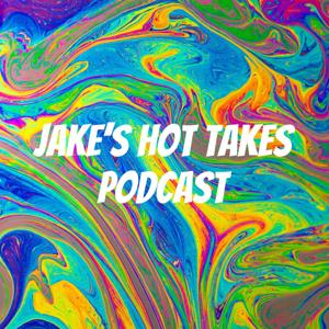 Jake's Hot Takes Podcast