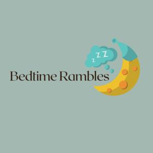 Bedtime Rambles