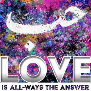 Love is All-Ways the Answer