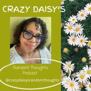 Crazy Daisy’s Random Thoughts