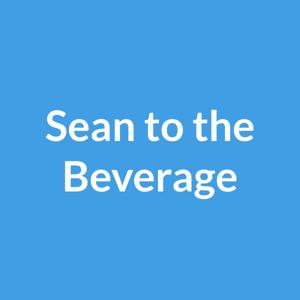 Sean to the Beverage