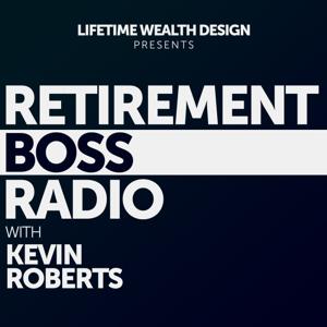 Retirement Boss Radio with Kevin Roberts