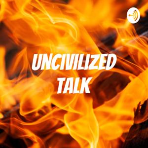 Uncivilized Talk