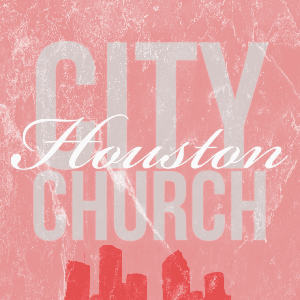 City Church Houston Podcast