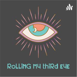 Rolling My Third Eye