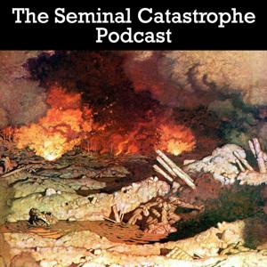 The Seminal Catastrophe Podcast