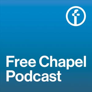 The Free Chapel Podcast by Free Chapel